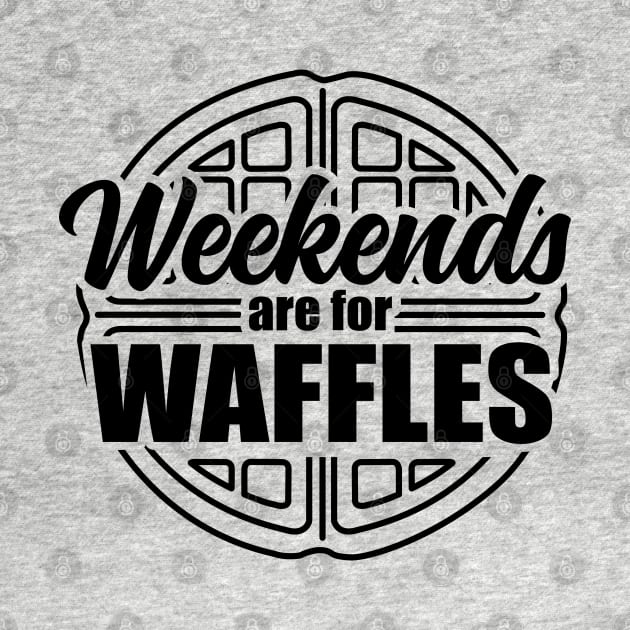 Weekends are For Waffles by DetourShirts